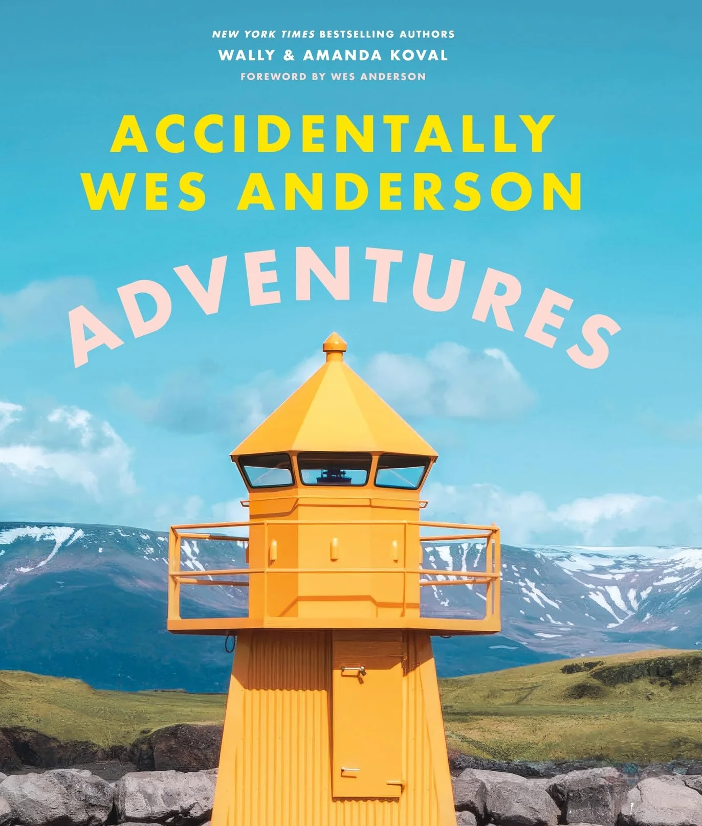 Accidentally Wes Anderson - Adventures: Includes an Exclusive Foreword by Wes Anderson