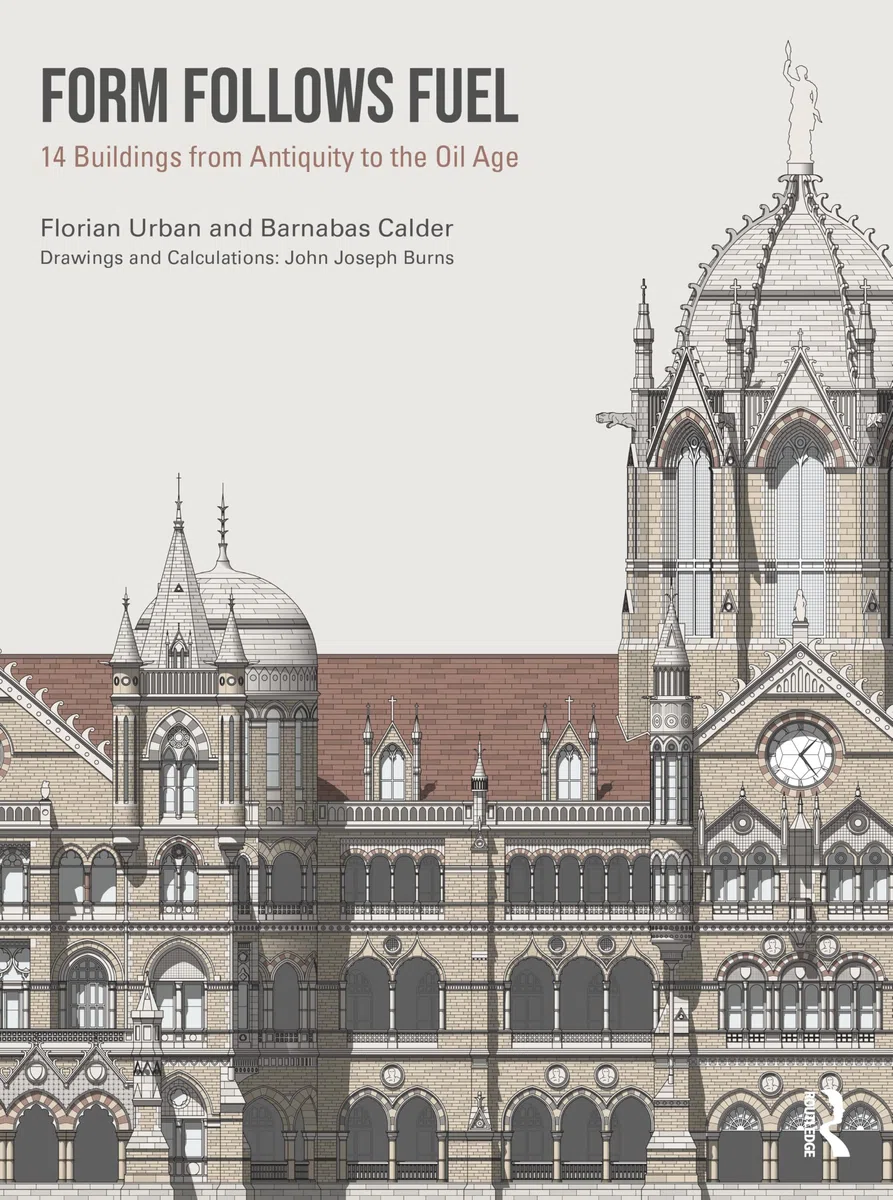 Form Follows Fuel: 14 Buildings from Antiquity to the Oil Age