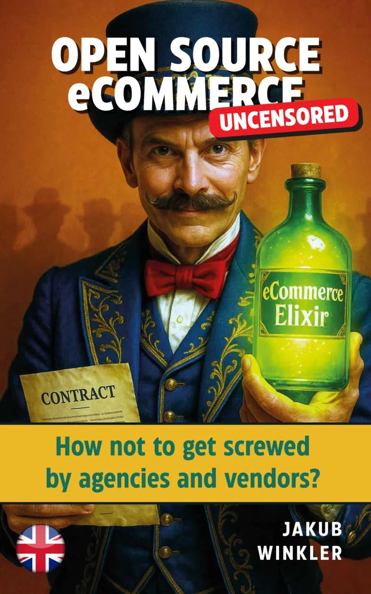 Open Source eCommerce Uncensored: How not to get screwed by agencies and vendors?