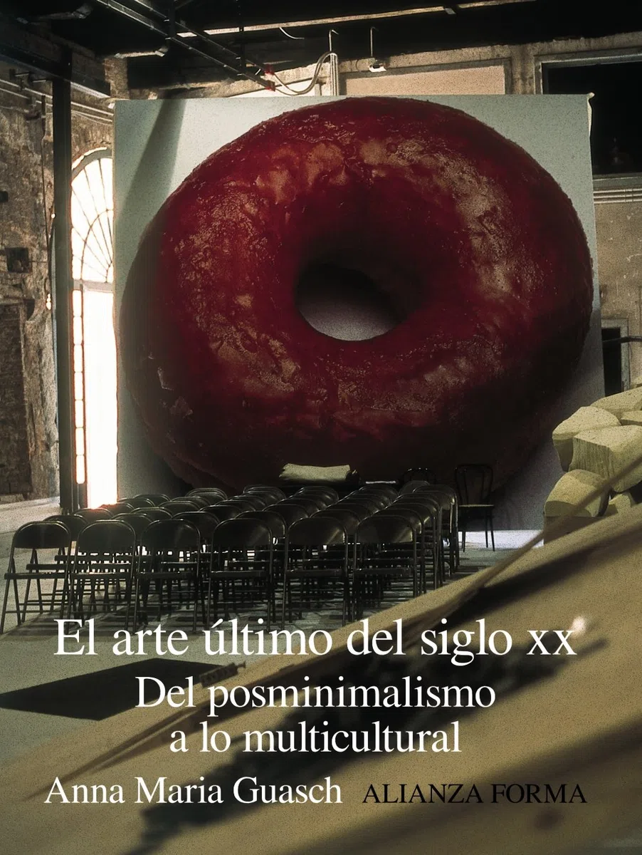 El arte último del siglo XX: Del posminimalismo a lo multicultural (Alianza forma (AF))