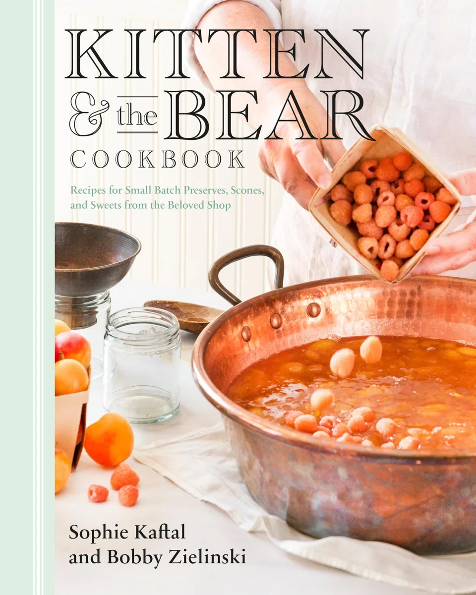 Kitten and the Bear Cookbook: Recipes for Small Batch Preserves, Scones, and Sweets from the Beloved Shop