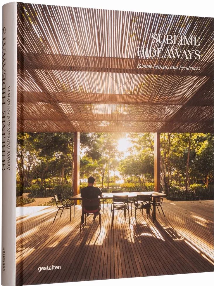 SUBLIME HIDEAWAYS: Remote Retreats and Residencies