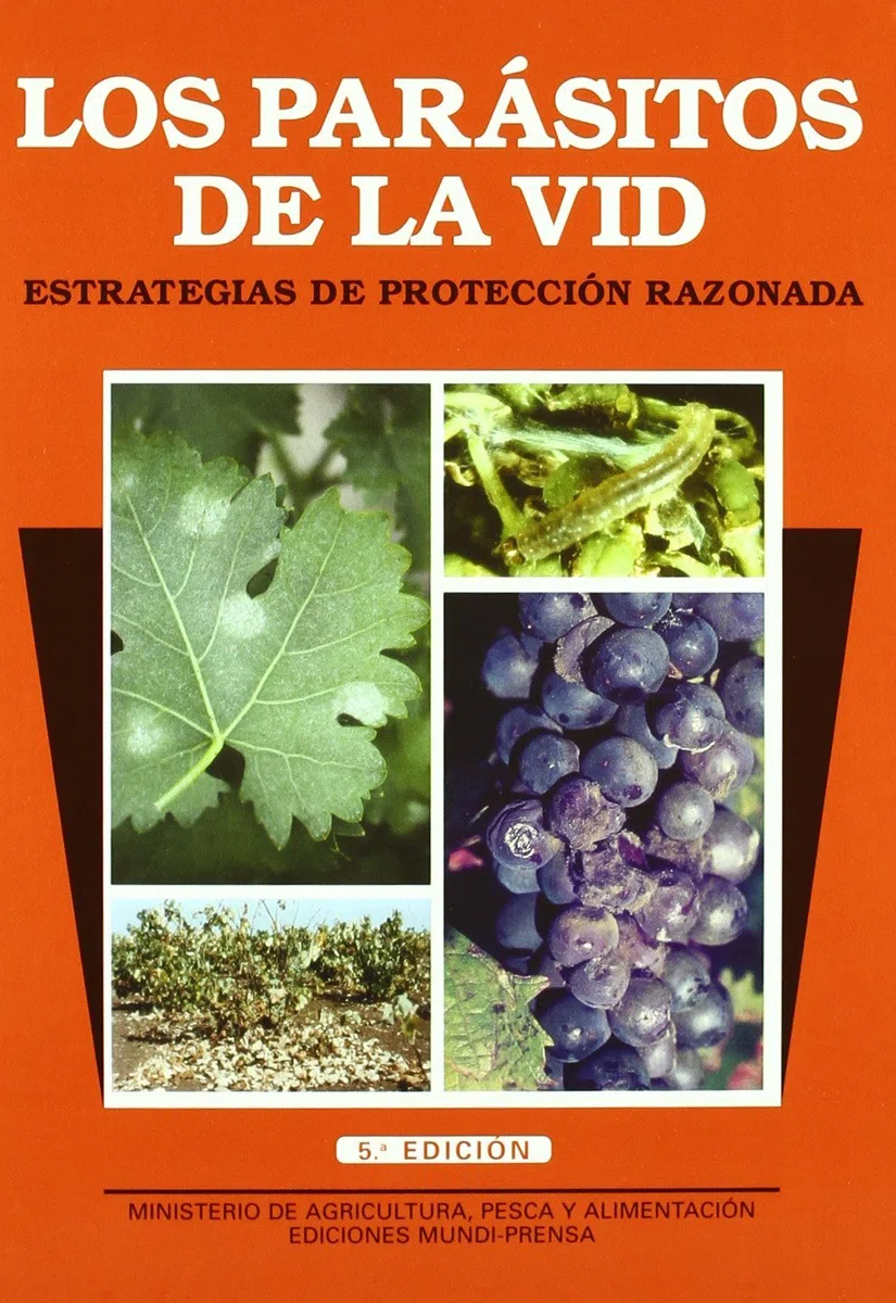 Los parásitos de la vid. Estrategias de protección razonada. 5ª ed. Rev. y amp. (Patología Vegetal)