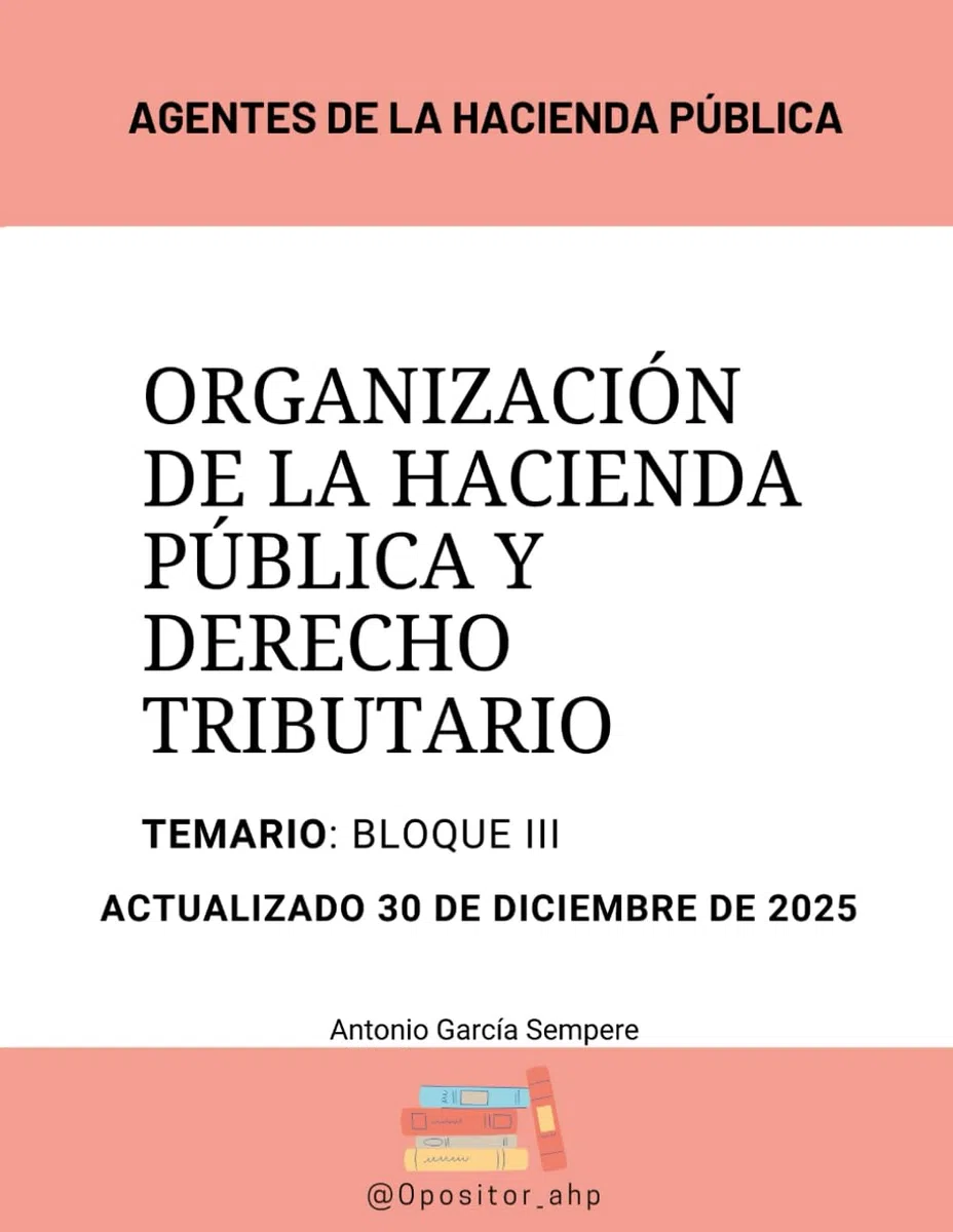 Temario Agentes de la Hacienda Pública: Organización de la Hacienda Pública y Derecho Tributario: Bloque III