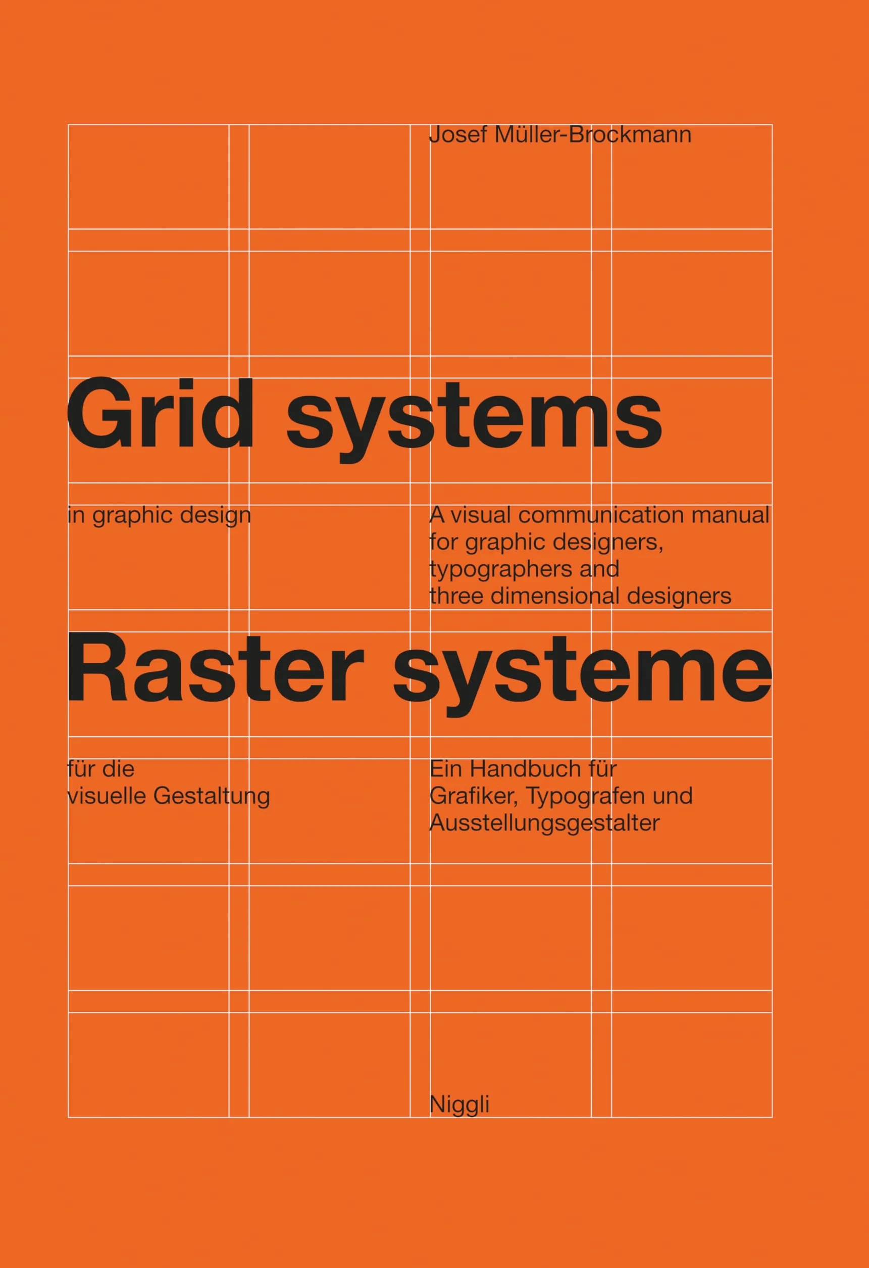Grid Systems in Graphic Design: A Visual Communication Manual for Graphic Designers, Typographers and Three Dimensional Designers