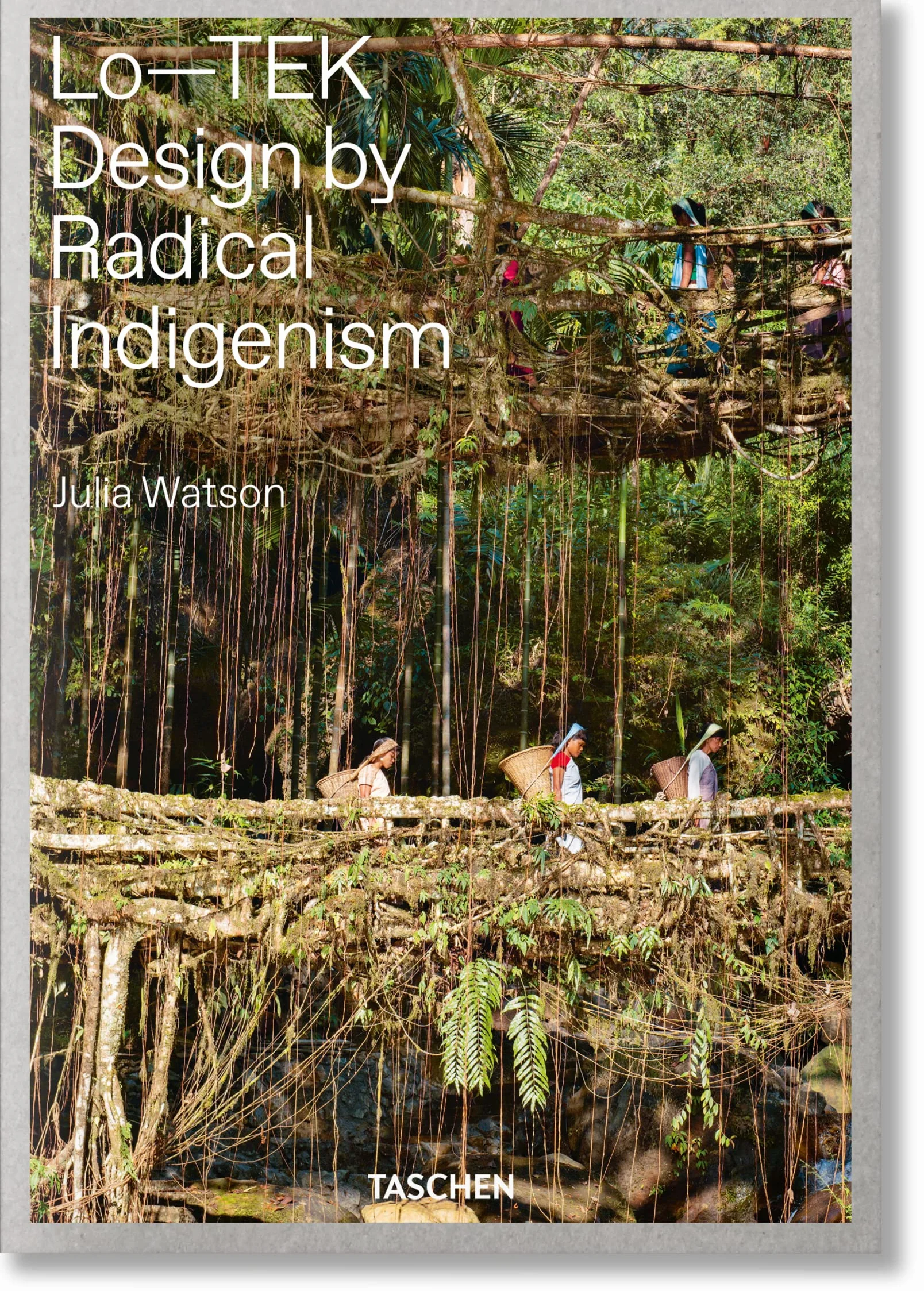 Julia Watson. Lo—Tek. Design By Radical Indigenism (Varia)