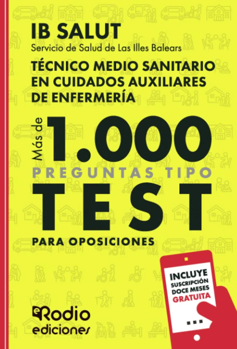 Técnico Medio Sanitario en Cuidados Auxiliares de Enfermería. Servicio de Salud de Las Illes Balears (IB SALUT). Más de 1.000 preguntas de examen tipo test para oposiciones