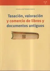 Tasación, valoración y comercio de libros y documentos antiguos (Ciencias y técnicas de la cutura)