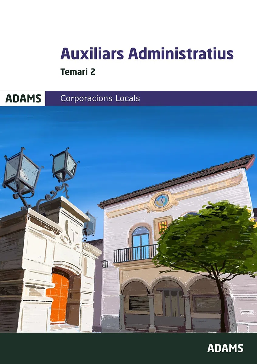 AUX. ADMINISTRATIUS. TEMARI 2. CORPORACIONS LOCALS (Temaris 1 y 2 Auxiliars Administratius Corporacions Locals de Catalunya (OC))