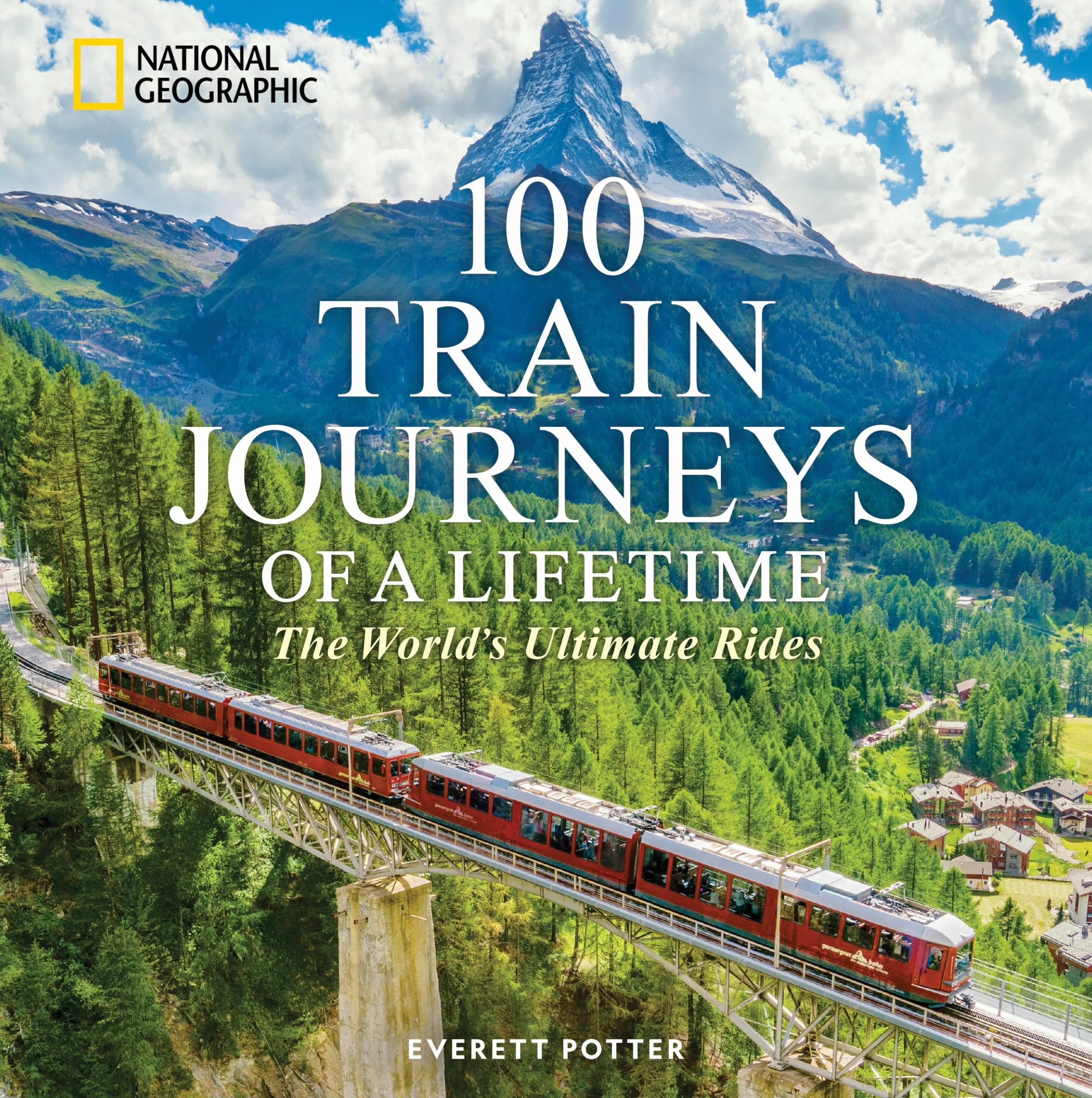 100 Train Journeys of a Lifetime: The World's Ultimate Rides (100 of a Lifetime)