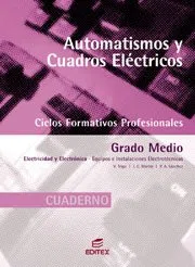 Automatismos y cuadros eléctricos. Cuaderno (Ciclos Formativos Profesionales)