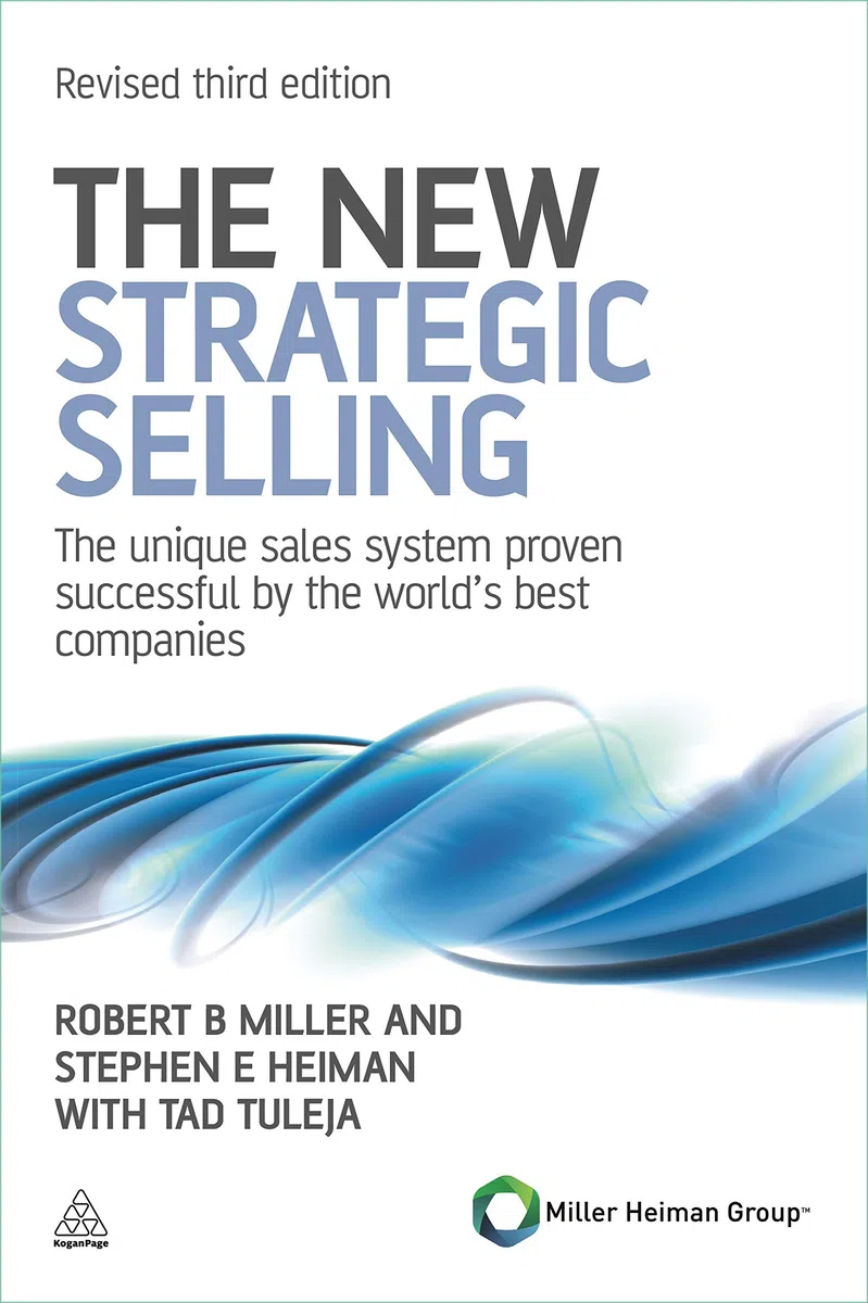The New Strategic Selling: The Unique Sales System Proven Successful by the World's Best Companies