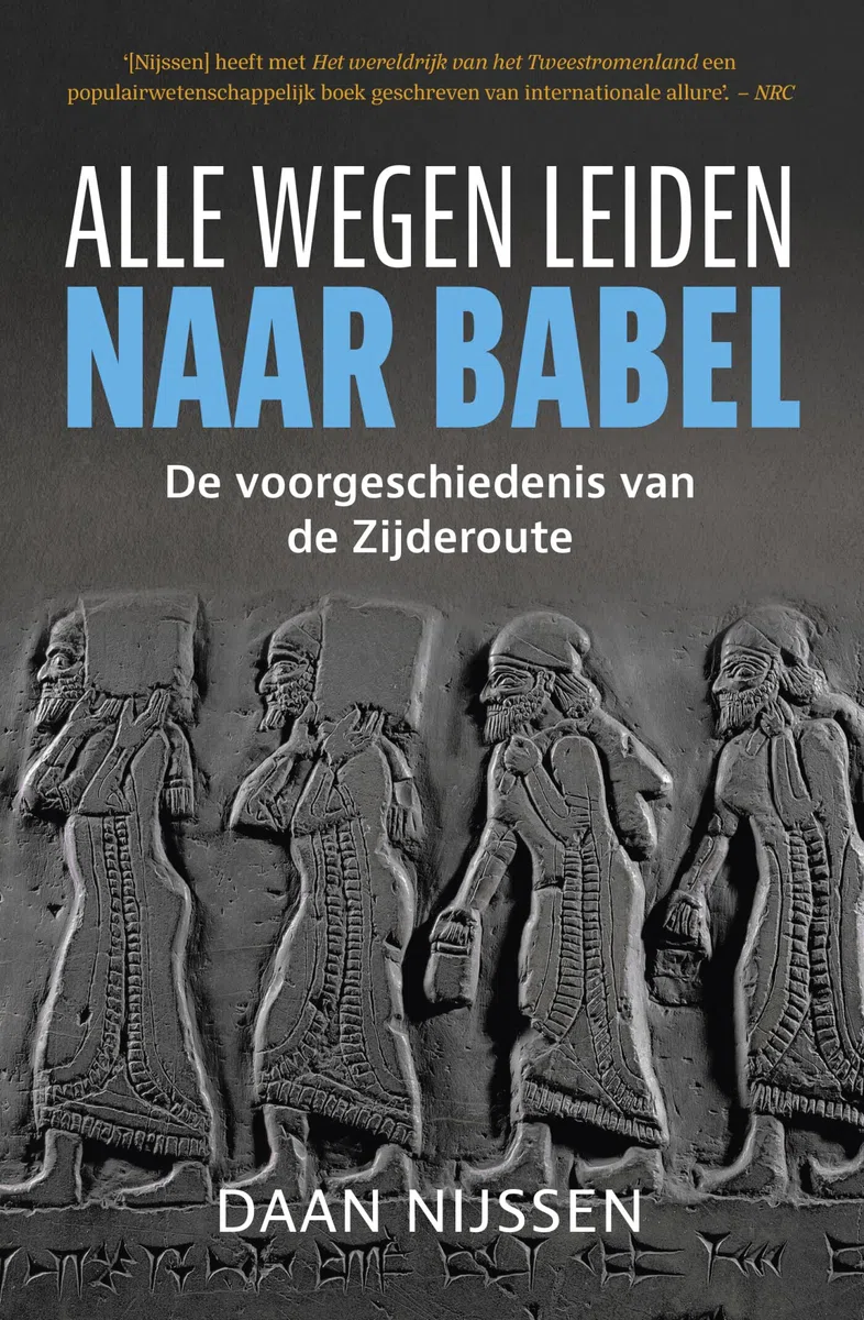 Alle wegen leiden naar Babel: de voorgeschiedenis van de Zijderoute