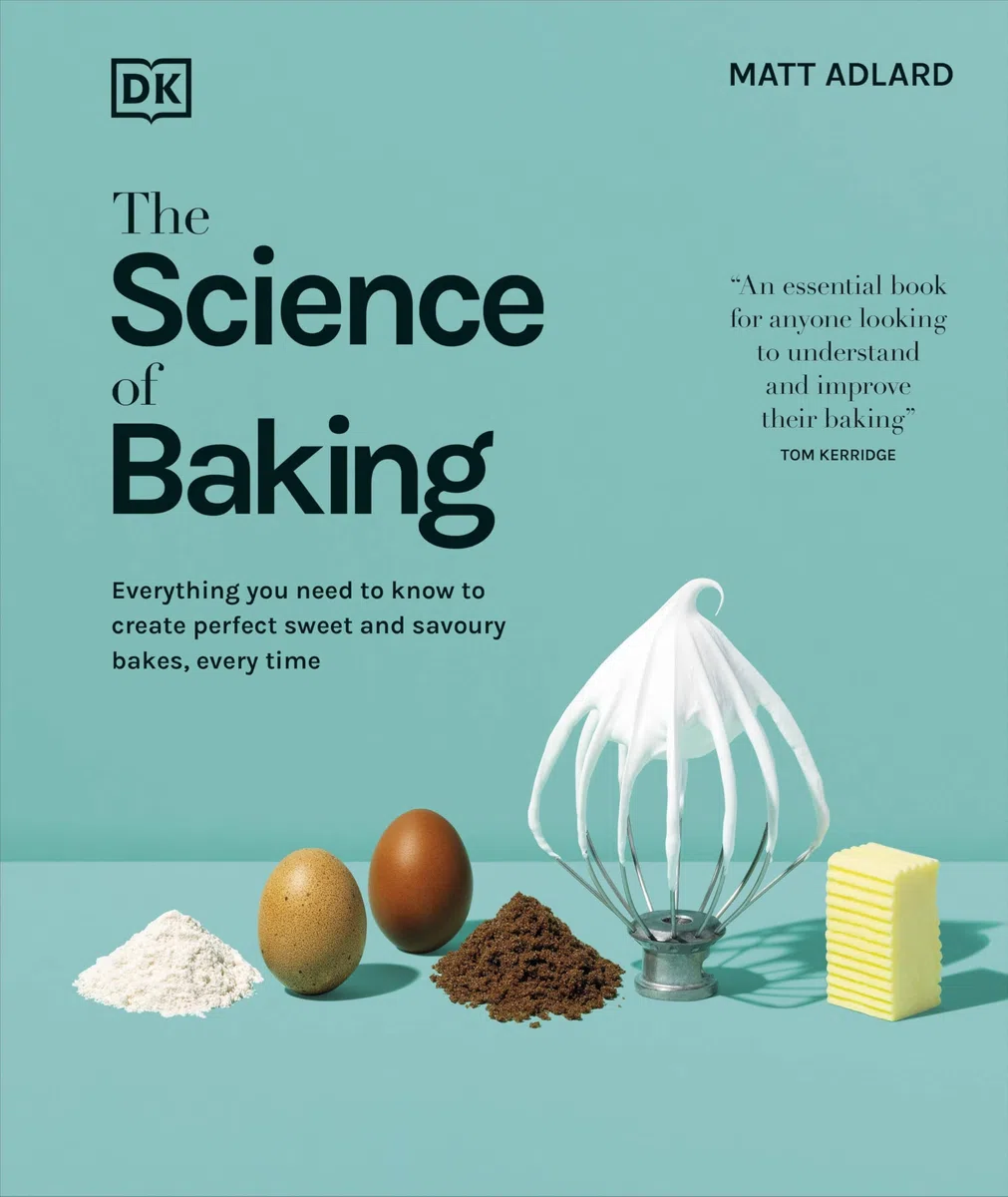 The Science of Baking: Everything You Need to Know to Create Perfect Sweet and Savoury Bakes, Every Time (The Science of Food)