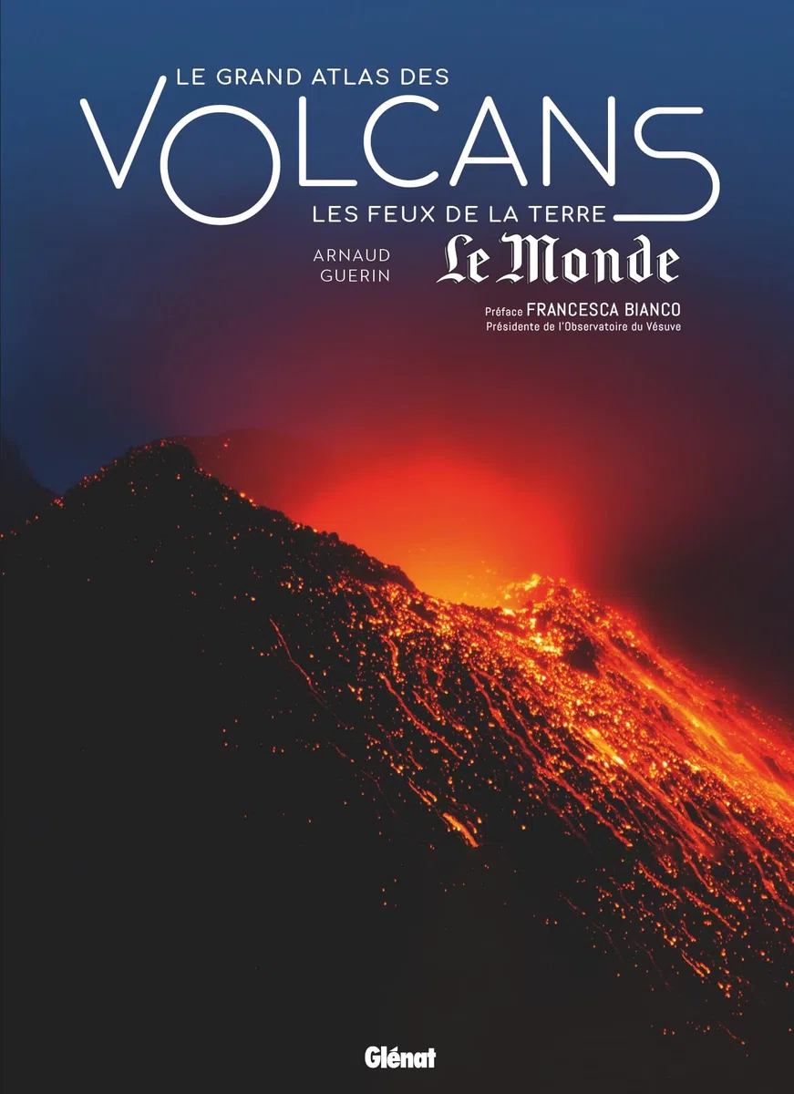 Le grand atlas des volcans: Les feux de la Terre