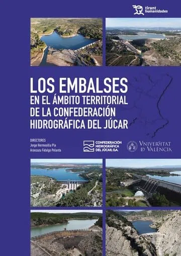 Los embalses en el ámbito territorial de la confederación hidrográfica del Júcar (Patrimonio Hidráulico)