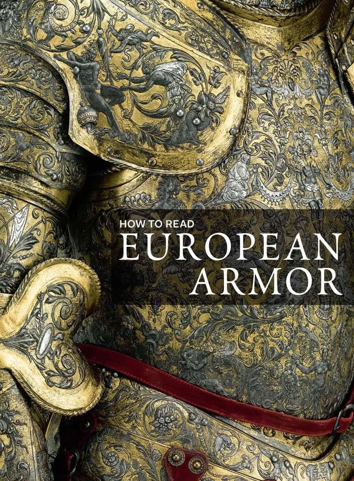 How to Read European Armor (The Metropolitan Museum of Art - How to Read)