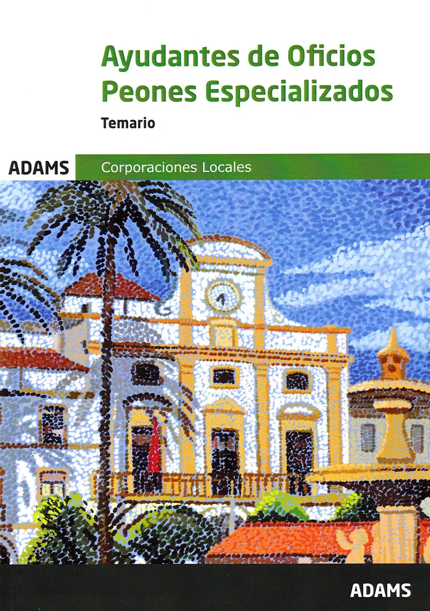 Temario Ayudantes de oficios - Peones especializados de Ayuntamientos: 1 (Ayudantes de oficios - Peones especializados de Corporaciones Locales)