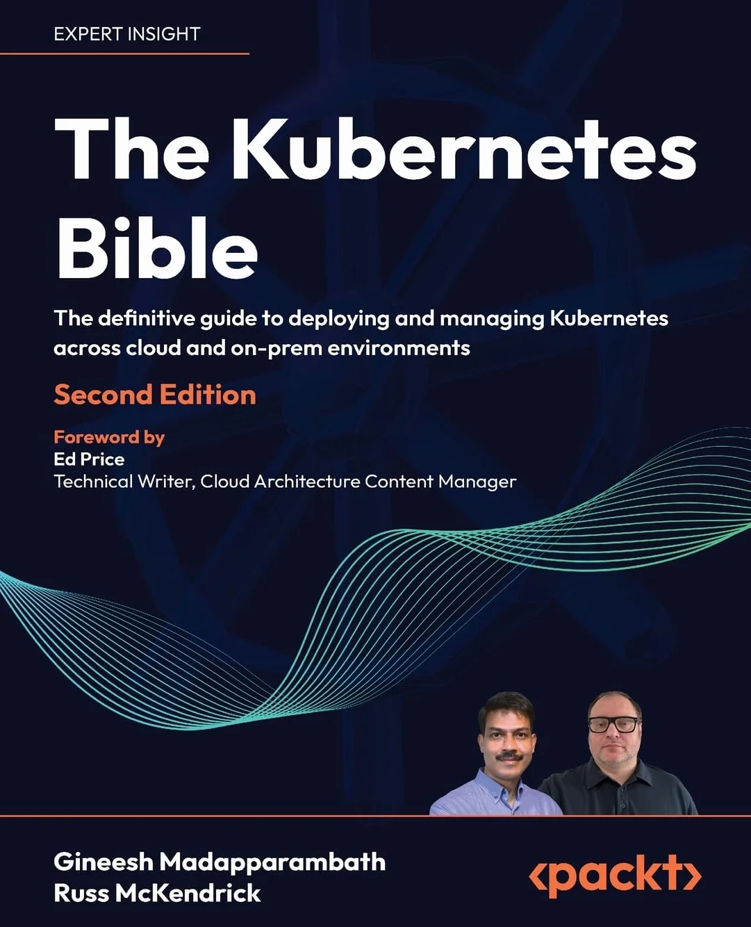 The Kubernetes Bible: The definitive guide to deploying and managing Kubernetes across cloud and on-prem environments
