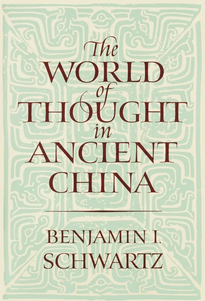 The World of Thought in Ancient China (Belknap Press)