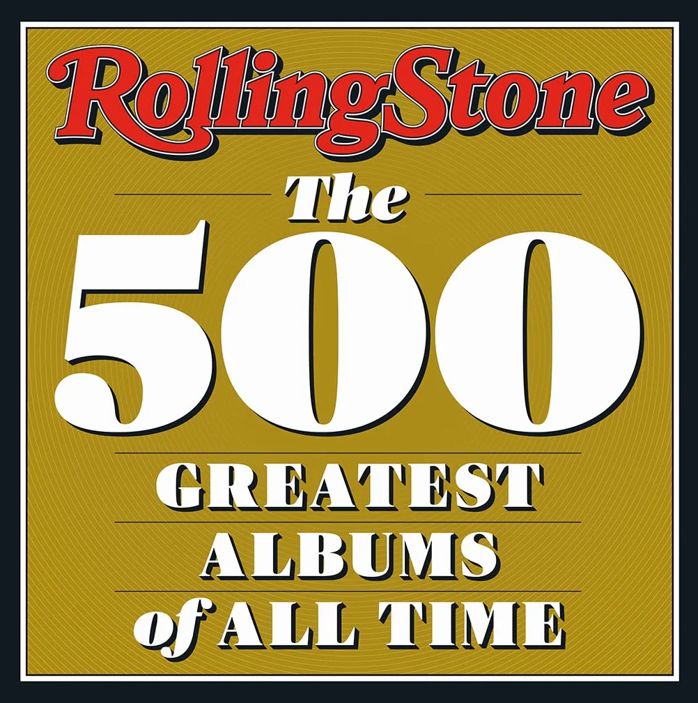 Rolling stone the 500 greatest albums: the 500 greatest albums of all time