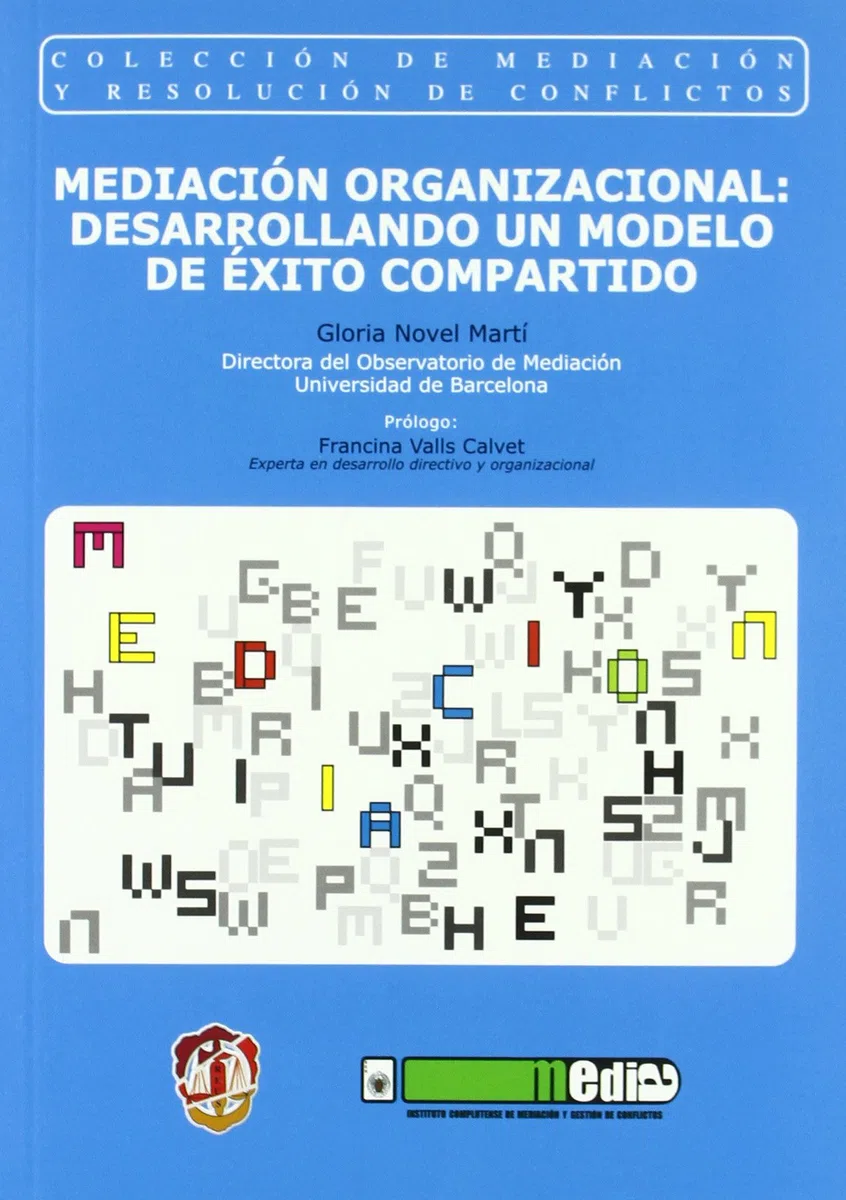 Mediación organizacional: desarrollando un modelo de éxito compartido (Mediación y resolución de conflictos)