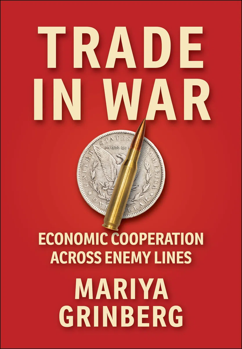 Trade in War: Economic Cooperation Across Enemy Lines (Cornell Studies in Security Affairs)