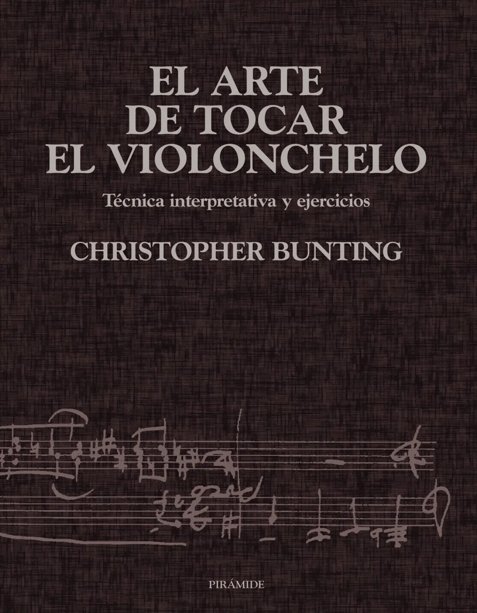 El arte de tocar el violonchelo: Técnica interpretativa y ejercicios (Música)