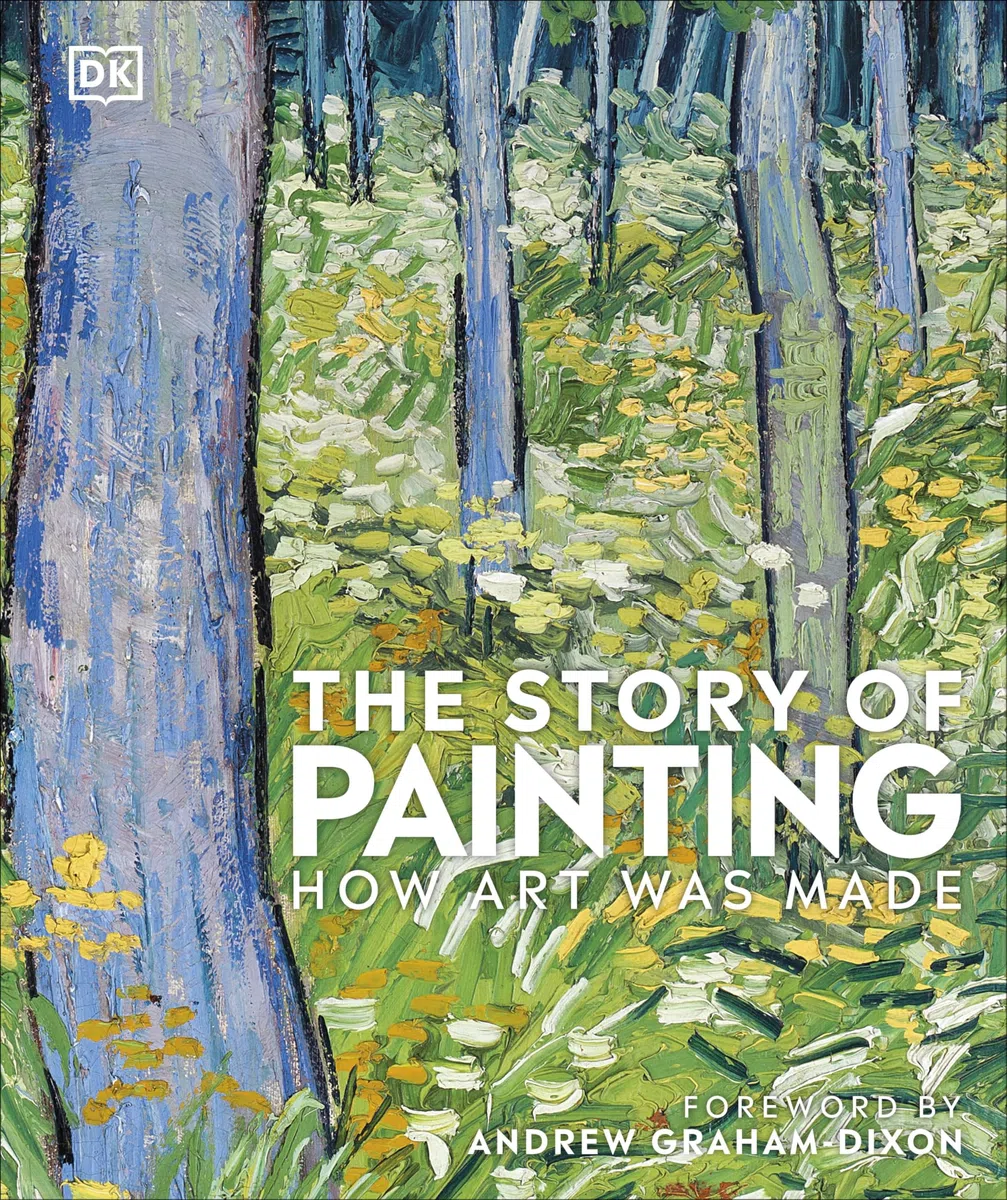 The Story of Painting: How art was made (DK A History of)